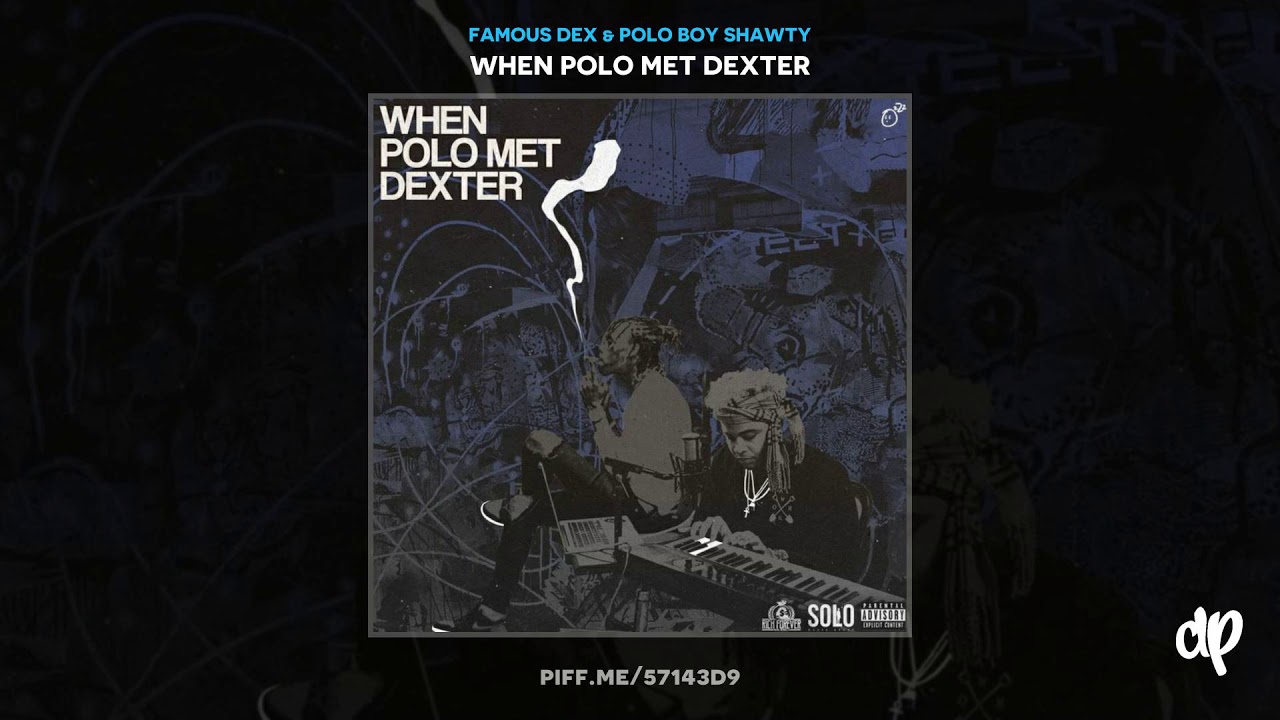 Famous Dex & Polo Boy Shawty  - Xans [When Polo Met Dexter]