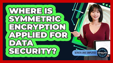 Where Is Symmetric Encryption Applied For Data Security?