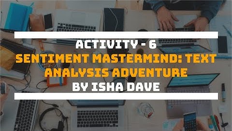 Activity - 6 | Sentiment Mastermind: Text Analysis Adventure on PictoBlox | by Isha Dave