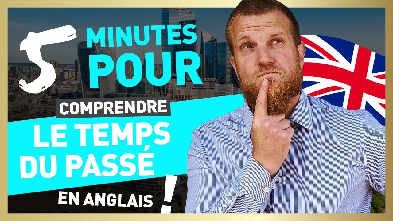 5 minutes pour comprendre le temps du passé en anglais