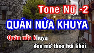 Karaoke Quán Nửa Khuya - Tone Nữ A Nhan Ktv