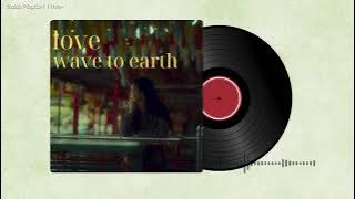 [ 1 HOUR ] wave to earth - love