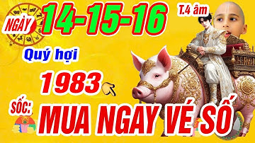 Sự thật cực sốc đúng ngày 14, 15, 16 tháng 4 âm. Tuổi Quý hợi 1983 Lộc trời trúng số cực giàu