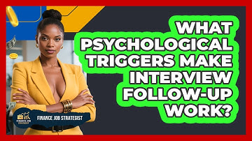 What Psychological Triggers Make Interview Follow-up Work? - Finance Job Strategist