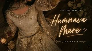 Humnava Mere Jubin Nautiyal Slowed Reverb