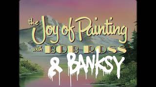 the joy of painting with bob ross and banksy youtube