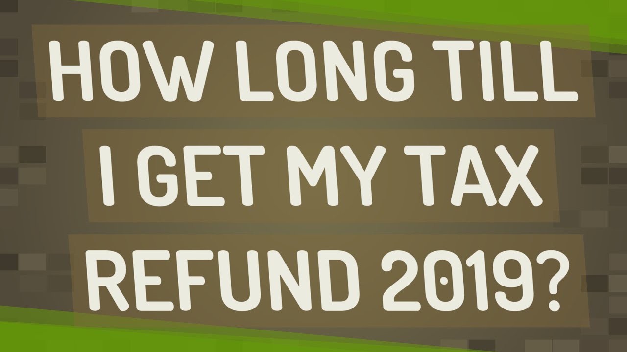 How long till I get my tax refund 2019? YouTube