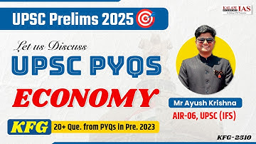 UPSC Prelims Economy PYQs Solution | Ayush Krishna, IFS | UPSC Prelims 2025 | KFG Test 2510