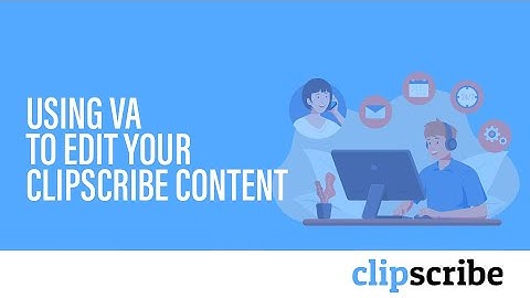 How to use virtual assistant to edit your video content