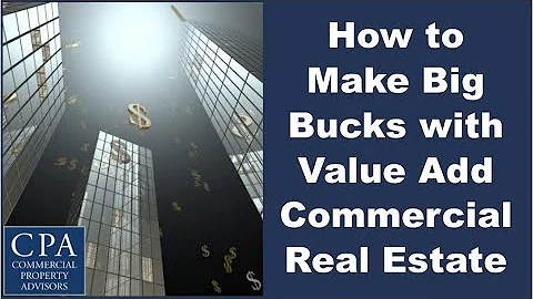 How to Make the Big Bucks with Value-Add Commercial Real Estate