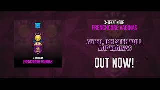 X-Teknokore - Frenchcore Vaginas (Official Audio)