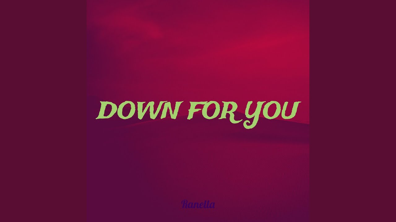 Watch Down for You on YouTube Watch Down for You on YouTube