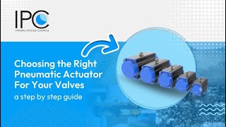 Choosing the Right Pneumatic Actuator