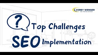 What are the most common challenges to implementing SEO?