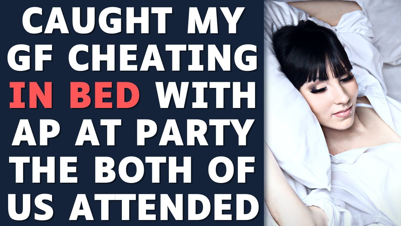 Caught My GF Cheating In Bed With a Man At The SAME PARTY As Me Reddit Relationships Storytelling picture pic
