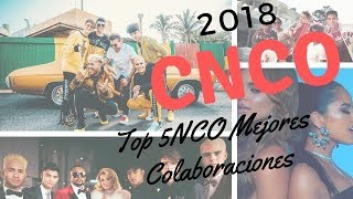 💿Top 5️NCO Mejores Colaboraciones de CNCO del 2018 📀