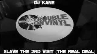 DJ KANE...SLAVE THE 2ND VISIT THE REAL DEAL REMIX