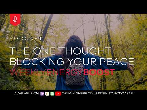 The One Thought Blocking Your Peace | Weekly Energy Boost