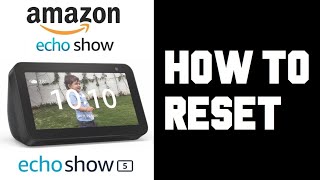 Echo Show How To Reset - How To Factory Reset Echo Show 5 3rd Gen - Remove Disconnect Echo Show