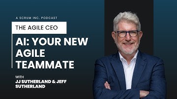 AI: Your New Agile Teammate | The Agile CEO by Scrum Inc.