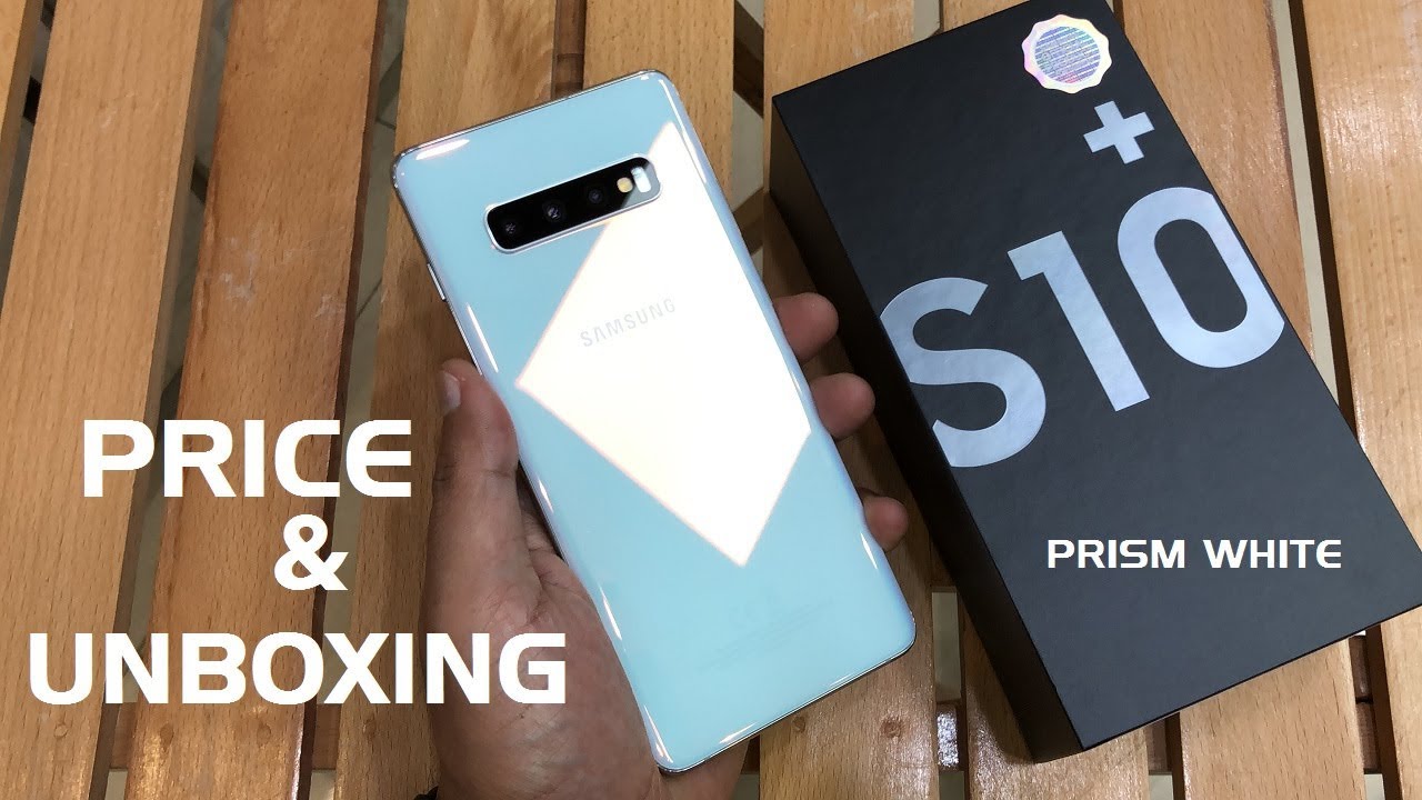 Samsung Galaxy S10 Plus Unboxing And Price Of Prism White Youtube
