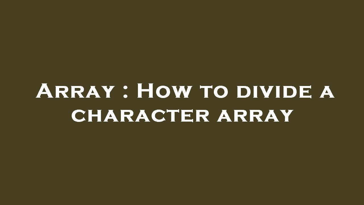 Array : How to divide a character array - YouTube
