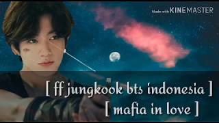 [ FF JUNGKOOK BTS INDONESIA ] MAFIA IN LOVE EPISODE 1