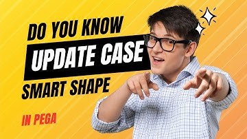 What is Update case smart shape in Pega | For PEGA Online Training, Call/WhatsApp: +91 9553711054