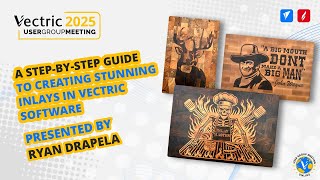 A Step-by-Step Guide to Creating Stunning Inlays in Vectric Software | Vectric Online UGM 2025
