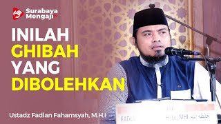 Inilah Ghibah Yang Dibolehkan - Ustadz Fadlan Fahamsyah, M.H.I