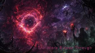 Warhammer 40K -  The Warp Bleeds Through - Chaos Warp Dark Cinematic Music