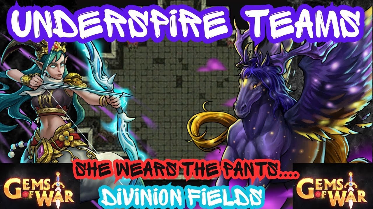 Gems of War UNDERSPIRE TEAMS HIGH MID & LOW Divinion Fields | She Wears the Pants......wait....