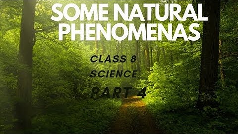 class 8 science ncert chapter 15 some natural phenomena part 4‎