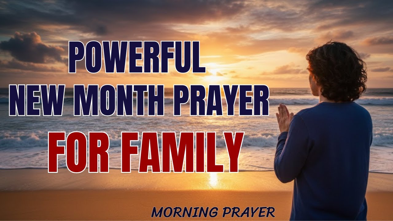 A Powerful Prayer for Your Family: Start the New Month with Blessing ...