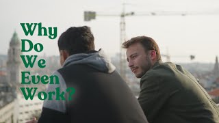Why Do We Even Work - Trailer