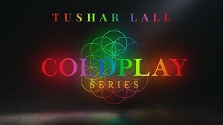 Yellow and The Scientist (Coldplay) | Indian Tribute | Tushar Lall (TIJP) ft. Himani Kapoor chords