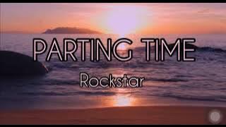 PARTING TIME (ROCKSTAR)- I don't wanna lose you girl i need you back to me