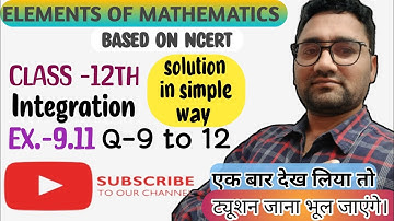Class 12 | Elements of Mathematics| Chapter 9 maths | Integration | Ex. 9.11 Q 9 to 12 | CBSE |NCERT