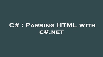 C# : Parsing HTML with c#.net