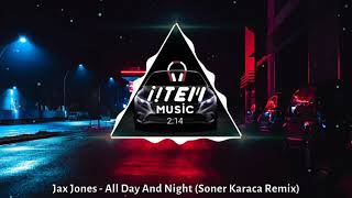 Jax Jones - All Day And Night (Soner Karaca Remix) Resimi