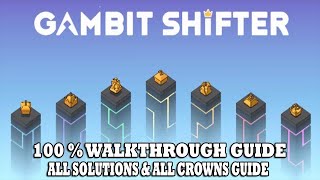 Gambit Shifter 100% Achievement Walkthrough | ALL Solutions & ALL Crowns Guide