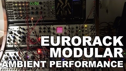 Eurorack Modular - Ambient Performance