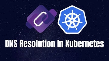 DNS Resolution in Kubernetes EXPLAINED