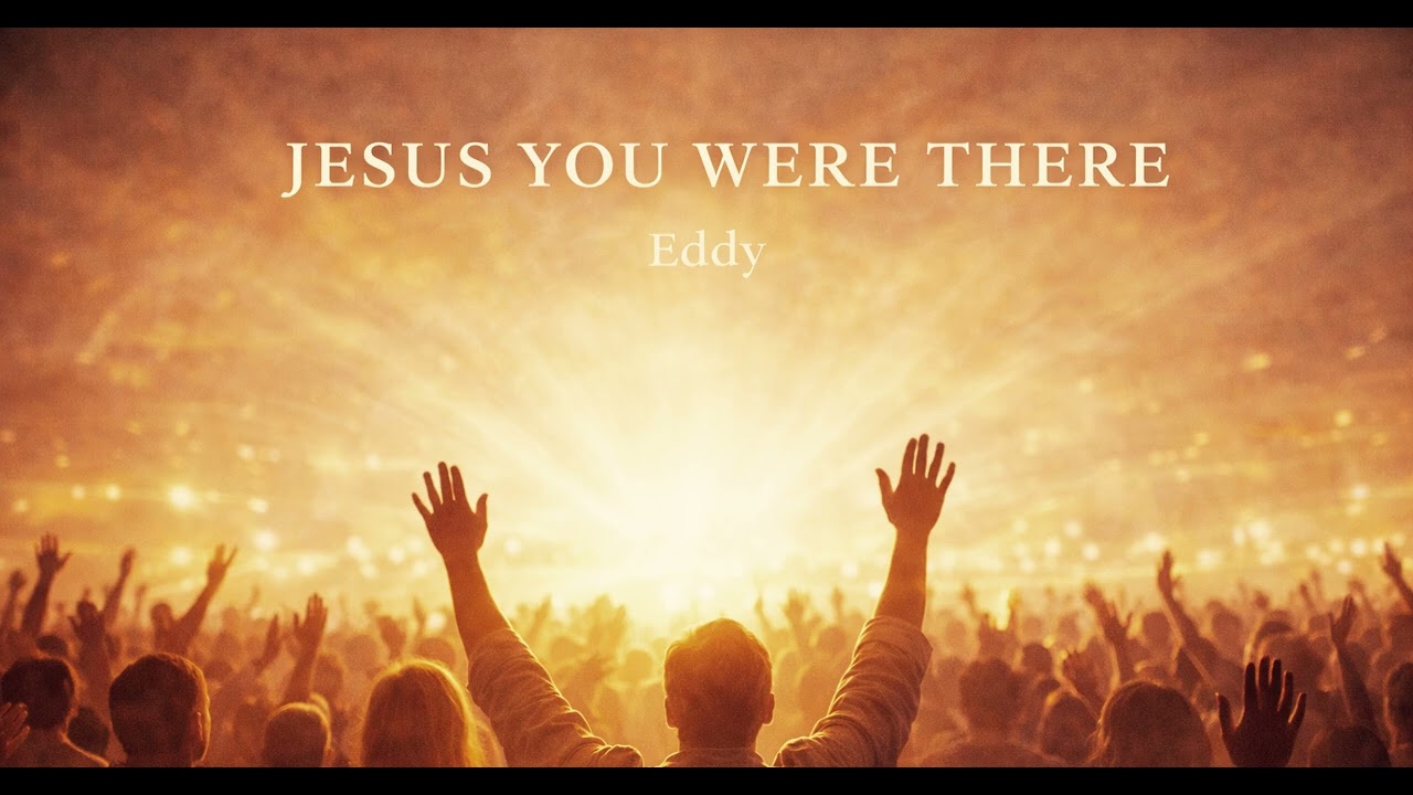 Jesus you were there by Eddy official music 