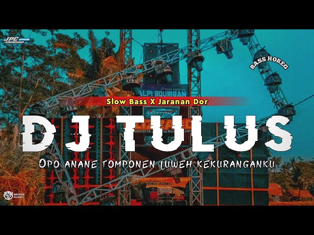 DJ TULUS || OPO ANANE TOMPONEN •SLOW BASS X JARANAN DOR VIRAL TIKTOK •KIPLI ID REMIX class=