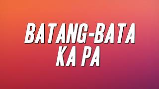 Apo Hiking Society - Batang-Bata Ka Pa Lyrics