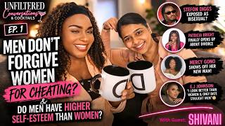 Men Don’t Forgive Cheating? 😳 Do Men Have Higher Self-Esteem? | Unfiltered Conversations Ep. 1