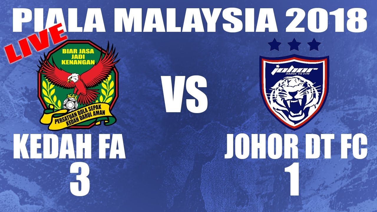 Kedah Vs Jdt (3-1) - Piala Malaysia 2018 (31/8/2018 ...