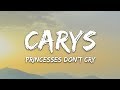CARYS  - Princesses Don't Cry (Lyrics)