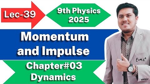 Momentum and Impulse | Class 9th Physics New Book 2025 | PCTB | Ch. 3 | Dynamics